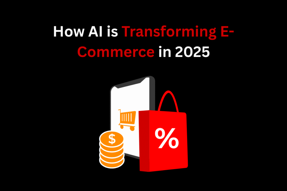 How AI is Transforming E-Commerce in 2025