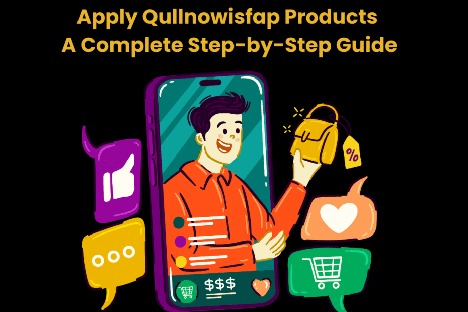 Apply Qullnowisfap Products A Complete Step-by-Step Guide