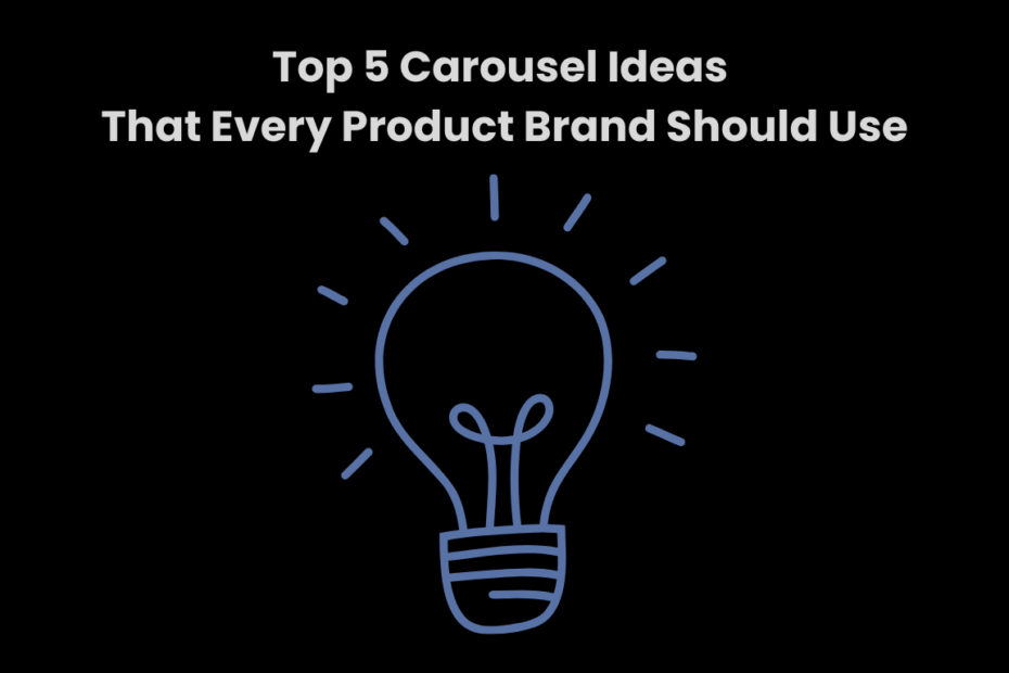 Top 5 Carousel Ideas That Every Product Brand Should Use