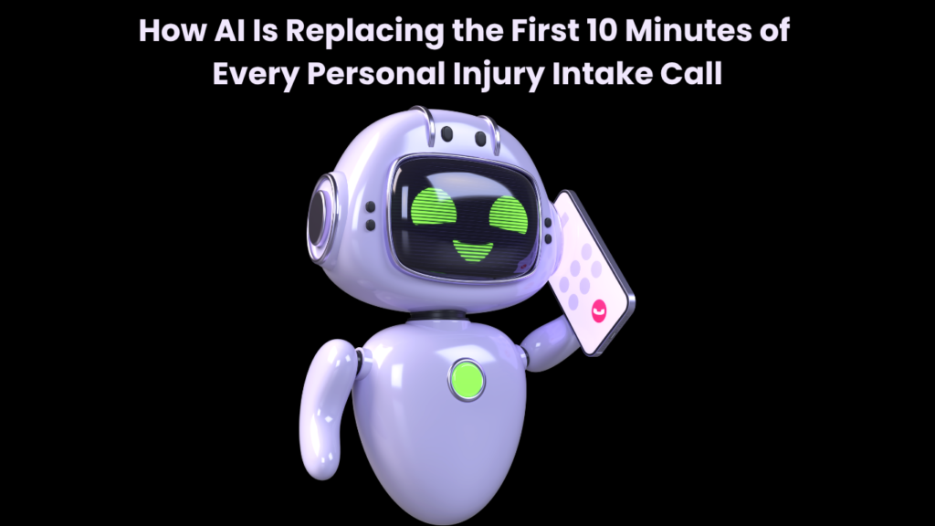 How AI Is Replacing the First 10 Minutes of Every Personal Injury Intake Call