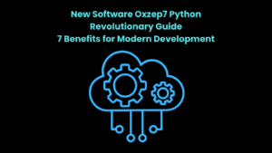 New Software Oxzep7 Python: Revolutionary Guide 7 Benefits for Modern Development